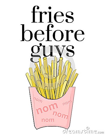 Fries before guys teen culture poster. cafe quote. Modern feminine text. Fast food snack package in pink yellow colors, good for Vector Illustration