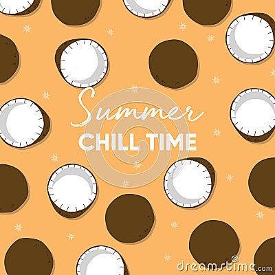 Fruit design with summer chill time typography slogan and fresh coconut on light orange background. Colorful flat vector Vector Illustration