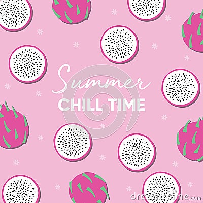 Fruit design with summer chill time typography slogan and fresh dragon fruit on pink background. Colorful flat vector Vector Illustration