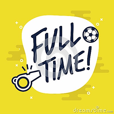 Full-time sign for football or soccer game. Flat vector on yellow background. Vector Illustration