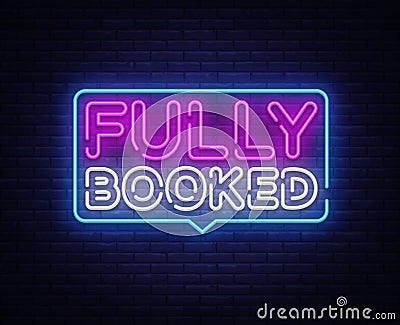 Fully Booked Neon Text Vector. Fully Booked neon sign, design template, modern trend design, night neon signboard, night Vector Illustration