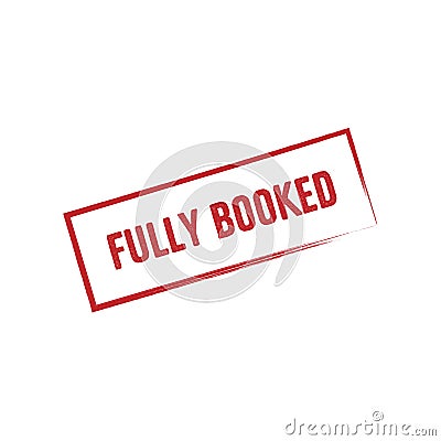 Fully booked red vector sticker. Grunge text and frame in red color. Fully reserved sign. Isolated on white background Vector Illustration