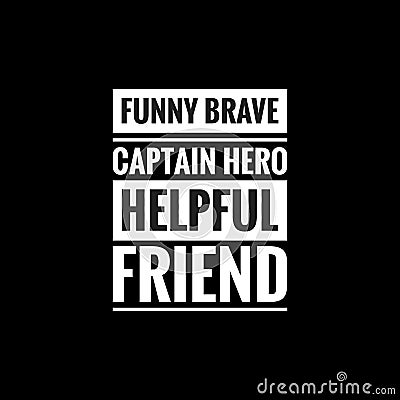 funny brave captain hero helpful friend simple typography with black background Stock Photo