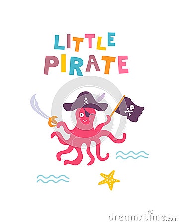 Funny childrens pirate print. Octopus with dagger and flag, with handwritten inscription in flat hand drawn style Vector Illustration