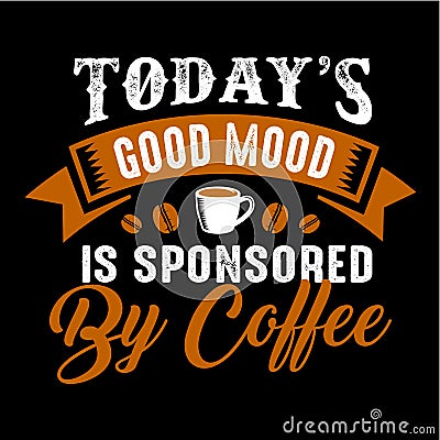 Funny Coffee Quote and Saying. Vector Illustration