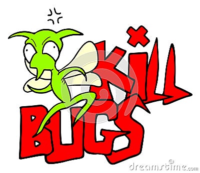 Funny kill bugs message Vector Illustration