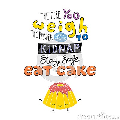 Funny lettering quote about sweets Vector Illustration