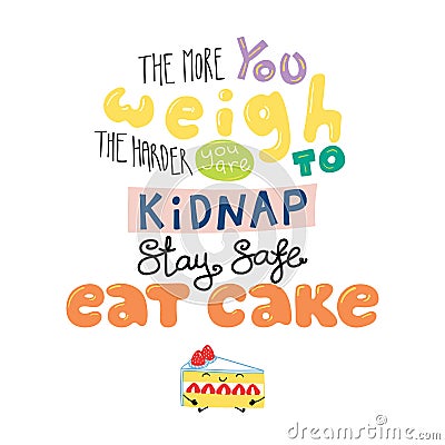 Funny lettering quote about sweets Vector Illustration