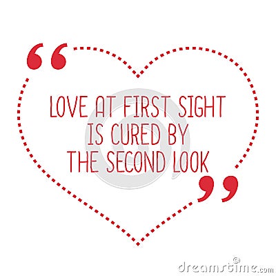 Funny love quote. Love at first sight is cured by the second loo Vector Illustration