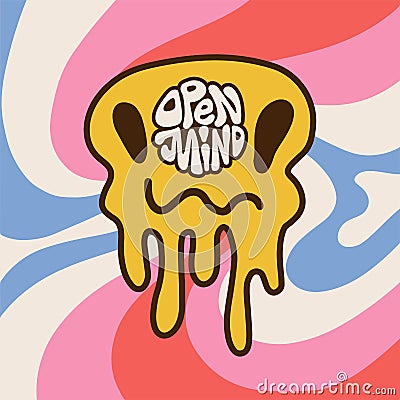 Funny melt smile face with quote inside - Open mind. Trippy smiley smile psychedelic face,lsd,acid,trip print for t Vector Illustration