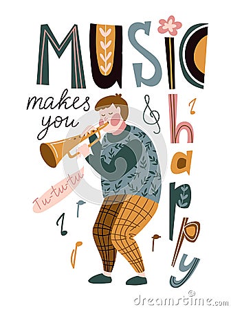 Funny musician playing a trumpet and lettering - `Music makes you happy`. Vector illustration for music festival, jazz concert. Vector Illustration