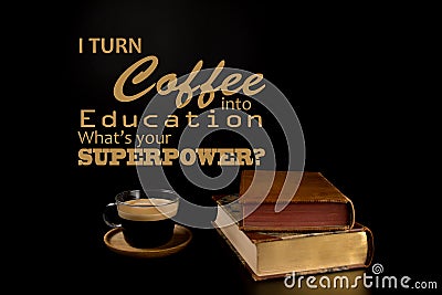 Funny Quotes, Back to College props. Back to School Concept, Stacked Old books and a cup of Coffee Stock Photo