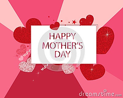 Funny red shining sparkling hearts. Pink and red background. Happy Mother`s Day greeting card Vector Illustration