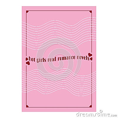 Hot girls read romance books. Funny trendy romance book quotes. Poster Vector Illustration