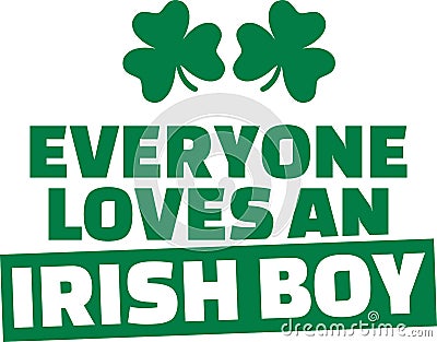 Funny St. Patrick`s Day saying - Everyone loves an irish boy Vector Illustration