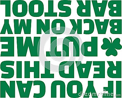 Funny St. Patrick`s Day T-Shirt text - if you can read this put me back on my bar stool Vector Illustration