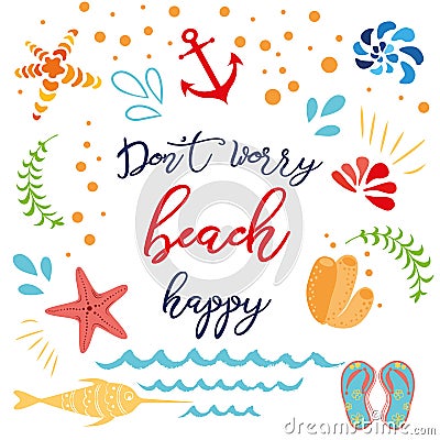 Funny summer quote Don`t worry beach happy with hand drawn doodle summer icons Vector Illustration