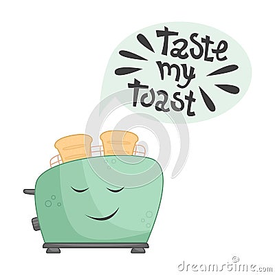 Funny toaster with lettering - taste my toast. Flat vector illustration Vector Illustration