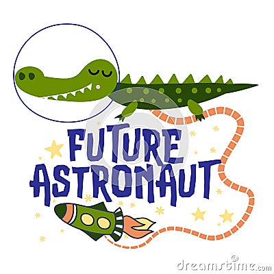 Future Astronaut - Cute cartoon print with crocodile character in space Vector Illustration