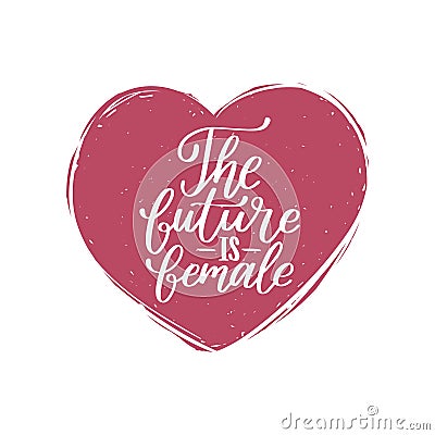 The Future Is Female hand lettering print. Vector calligraphic illustration of feminist movement. Heart shape background Vector Illustration