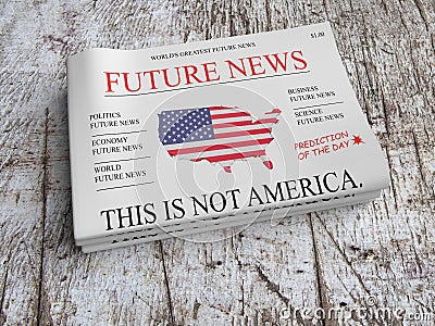 Future News Newspaper Concept: This Is Not America 3d illustration Cartoon Illustration