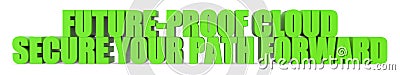 Future Proof Cloud Secure Your Path Forward, 3d text Stock Photo