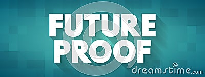 Future Proof - process of anticipating the future and developing methods of minimizing the effects of shocks and stresses of Stock Photo