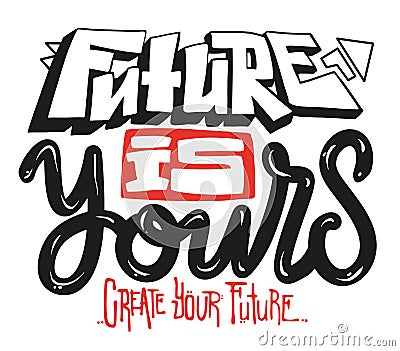 Future is yours, on white background. Use for cover, sticker, shirt. Vector Illustration