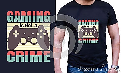 Gaming is not a Crime -Funny gamer t-shirt design Vector Illustration