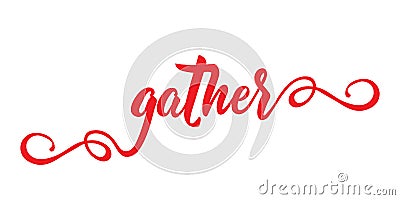 Gather. lettering. calligraphy vector illustration. Modern calligraphy Stock Photo