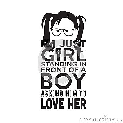 Geek Quote good for t shirt. I m just a girl standing in front of a boy Stock Photo