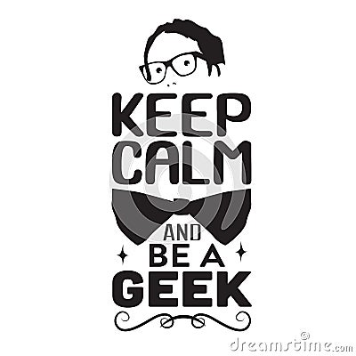 Geek Quote good for t shirt. Keep calm and be a geek Stock Photo