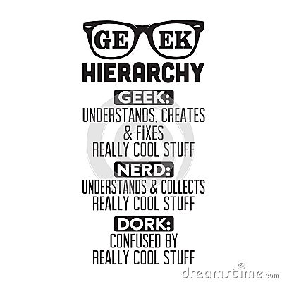 Geek Quote and saying good for collections. Geek Hierarchy good for t shirt Stock Photo