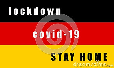 GERMANY LOCKDOWN. Stay home! Home Quarantine. Background, banner, poster with text inscription over GERMANY flag. Covid-19 Stock Photo