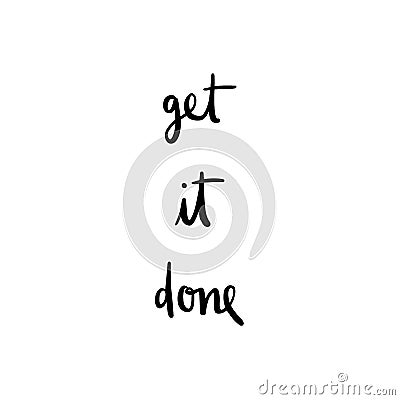 Get it done hand drawn lettering Vector Illustration