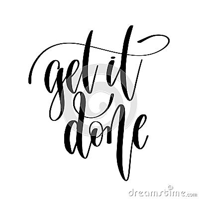 Get it done - hand lettering inscription text, motivation and in Vector Illustration