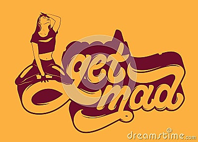 Get mad. Hanwritten lettering. Vector Illustration