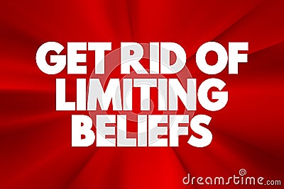 Get Rid Of Limiting Beliefs text quote, concept background Stock Photo