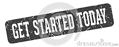 get started today rectangular sign. get started today stamp Vector Illustration