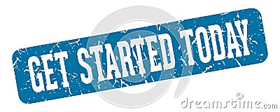 get started today rectangular sign. get started today stamp Vector Illustration