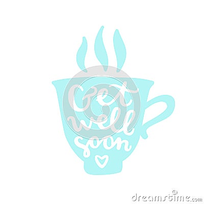 Get well soon. Cup silhouette with calligraphy. Vector Illustration