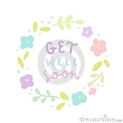 Get well soon. Floral laurel and hand drawn text. Vector Illustration
