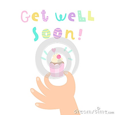 Get well soon. Hand holding a cupcake. Vector Illustration