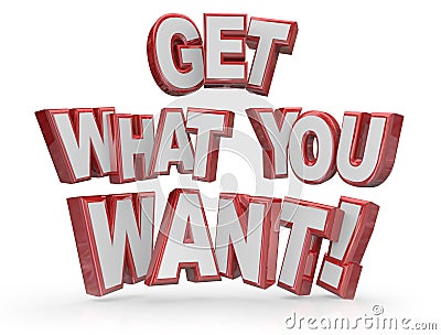 Get What You Want 3D Words Goal Objective Stock Photo