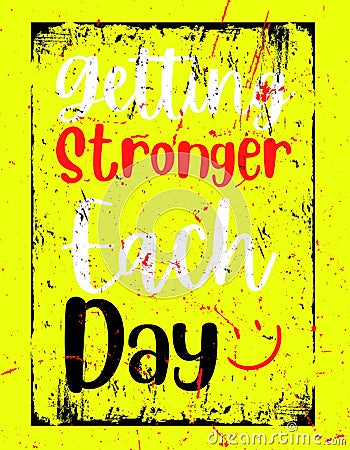 Getting stronger each day. Motivational quote typography banner design Stock Photo