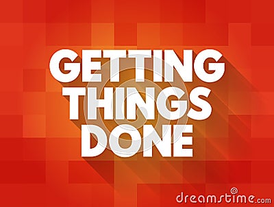 Getting Things Done text quote, concept background Stock Photo