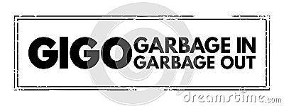GIGO - Garbage In Garbage Out is the concept that flawed, or nonsense input data produces nonsense output, acronym concept Stock Photo