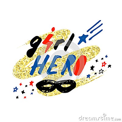 Girl hero. Hand drawn lettering with mask, lightning and stars on golden glitter paint background. Vector Illustration