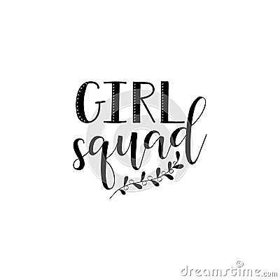 Girl Squad. Feminism quote, woman motivational slogan. lettering. Vector design. Stock Photo