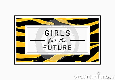 Girls for the Future zebra or tiger graphic print. Zebra or tiger slogan graphic Stock Photo